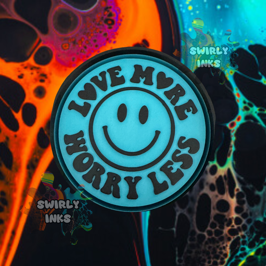 Love More Worry Less Freshie Mold