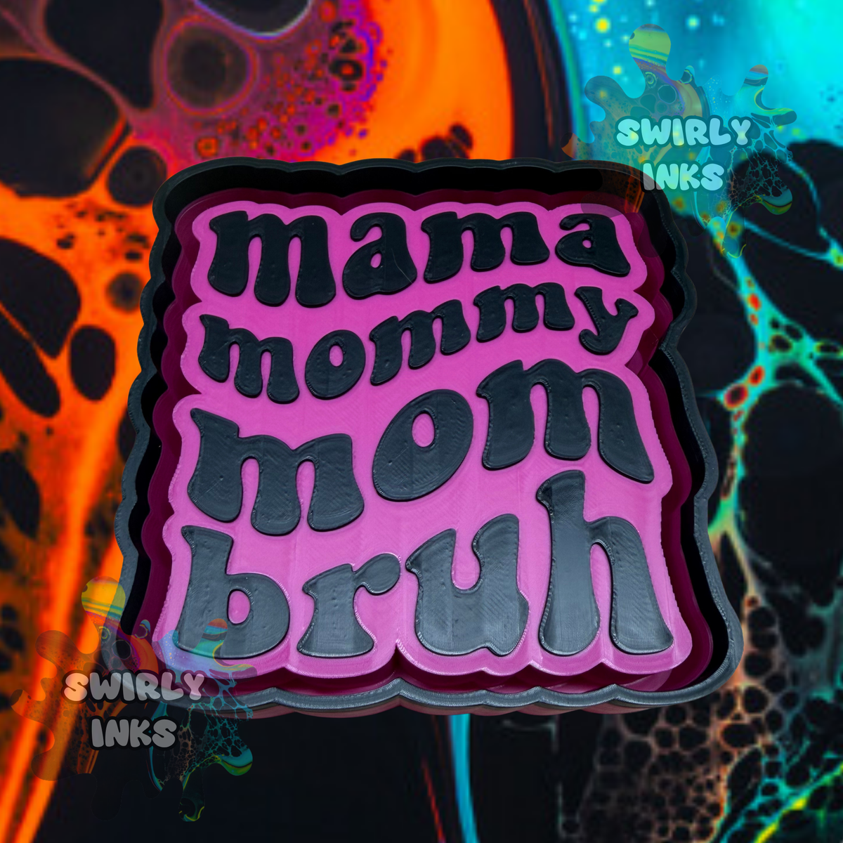 Mama Mommy Mom Bruh Freshie Mold