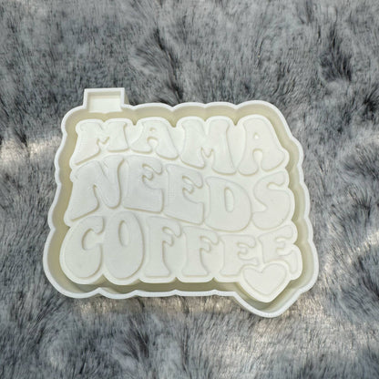 Mama Needs Coffee Freshie Mold