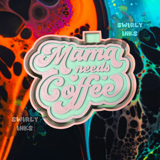 Mama Needs Coffee Freshie Mold