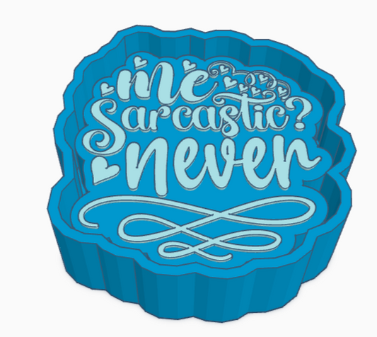 Me Sarcastic Never Saying Freshie Mold