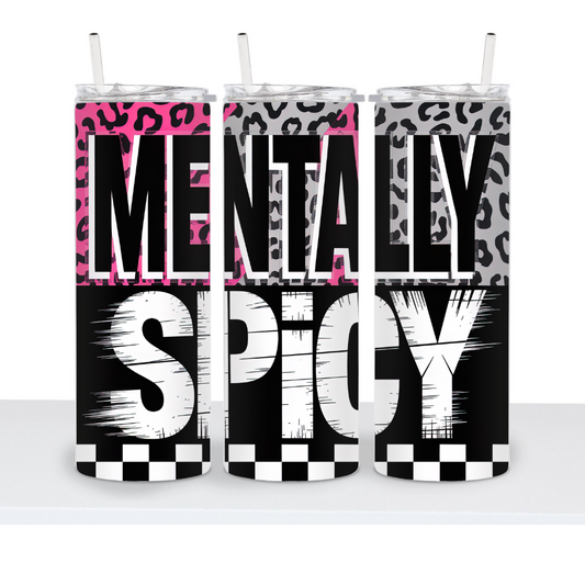 Mentally Spicy 20oz Tumbler