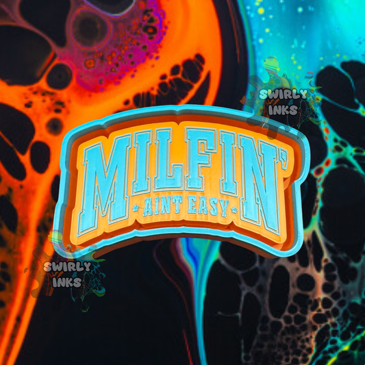 Milfin' Ain't Easy Freshie Mold
