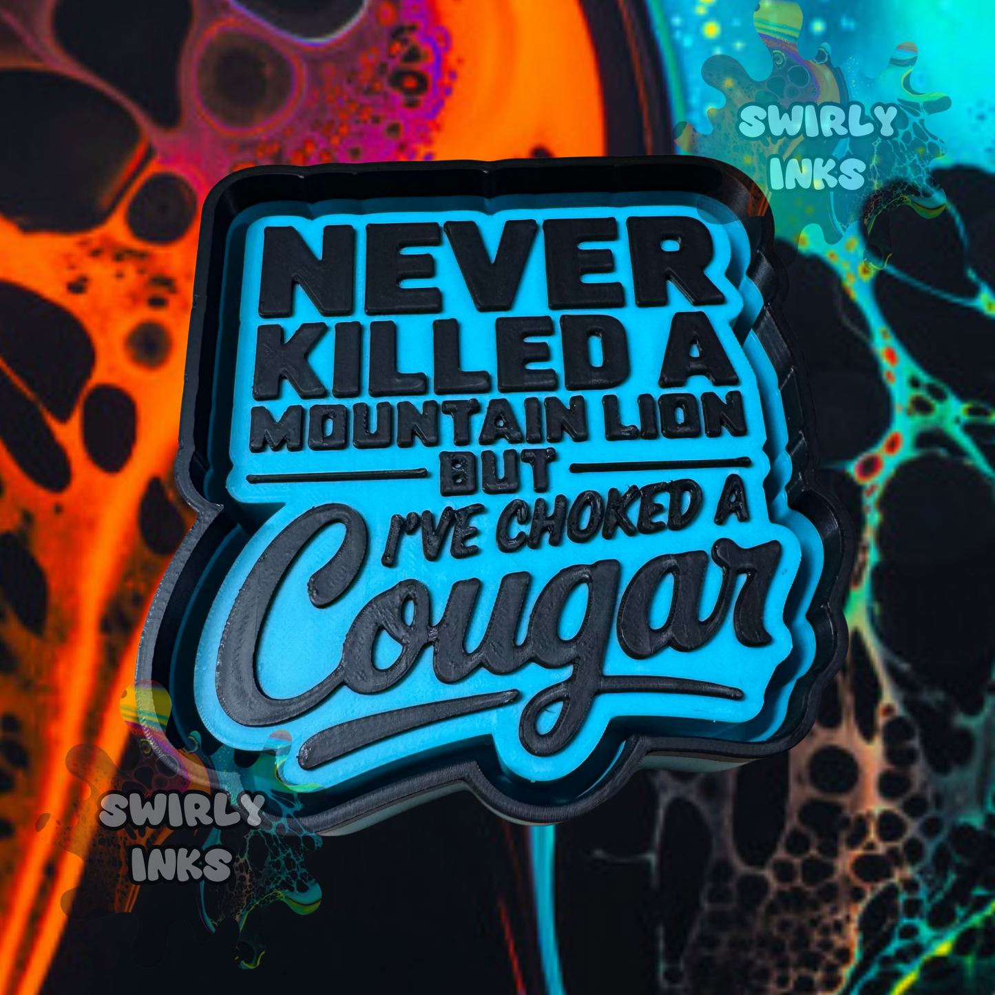 Never Killed a Mountain Lion Freshie Mold