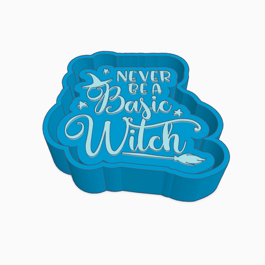 Never Be A Basic Witch Freshie Mold