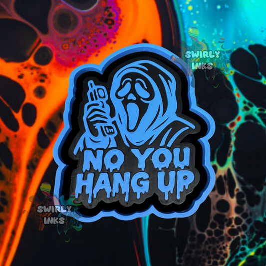 No You Hang Up Freshie Mold