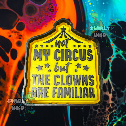 Not My Circus but The Clowns Are Familiar Freshie Mold