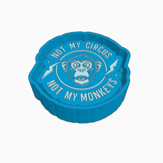 Not My Circus Not My Monkeys Freshie Mold