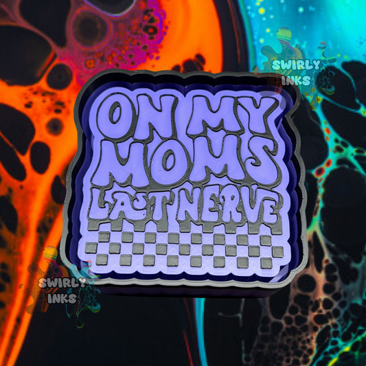 On My Moms Last Nerve Freshie Mold