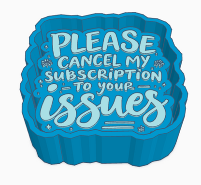 Please Cancel My Subscription to Your Issues Saying Freshie Mold