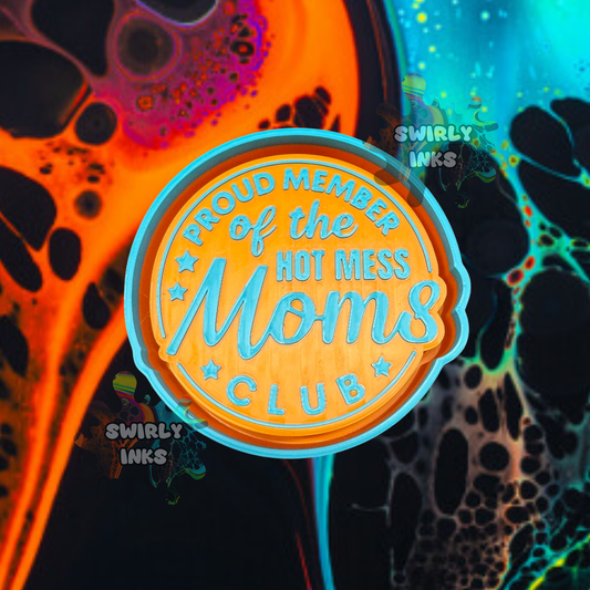 Proud Member of the Hot Mess Moms Club Freshie Mold