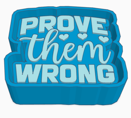 Prove Them Wrong Saying Freshie Mold