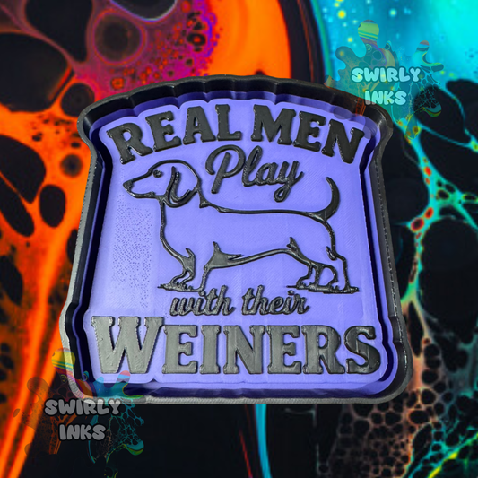 Real Men Play with Their Weiners Freshie Mold