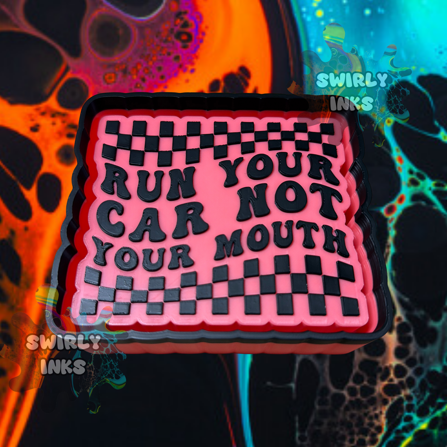Run Your Car Not Your Mouth Freshie Mold
