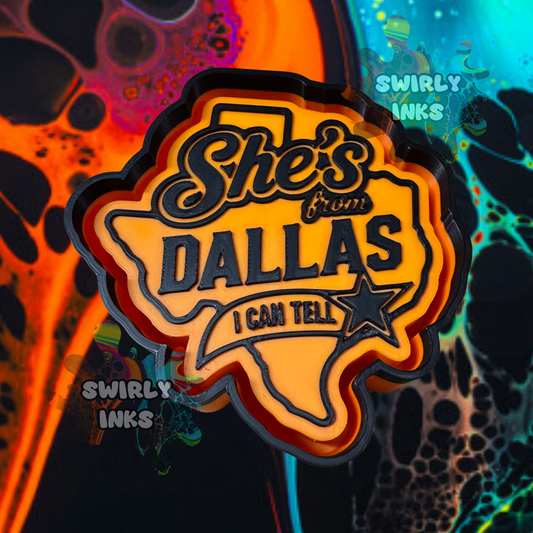 She's From Dallas I Can Tell Freshie Mold