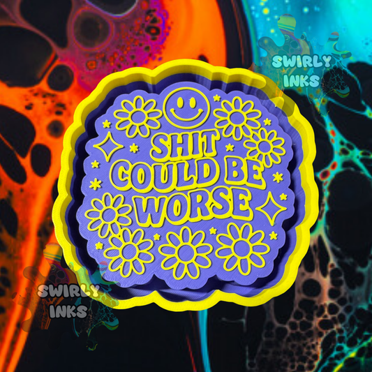 Shit Could Be Worse Freshie Mold