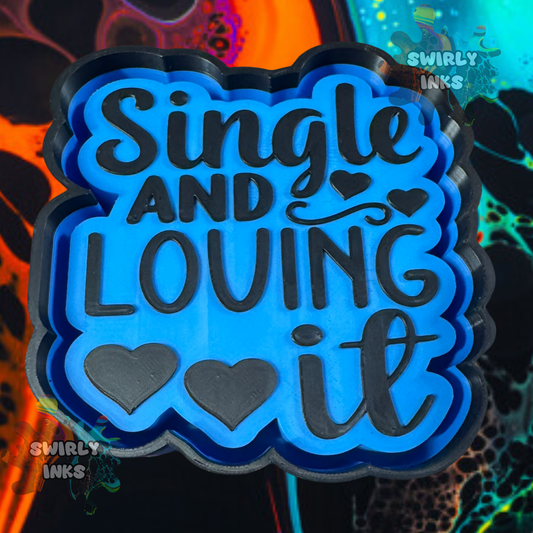Single and Loving It Freshie Mold