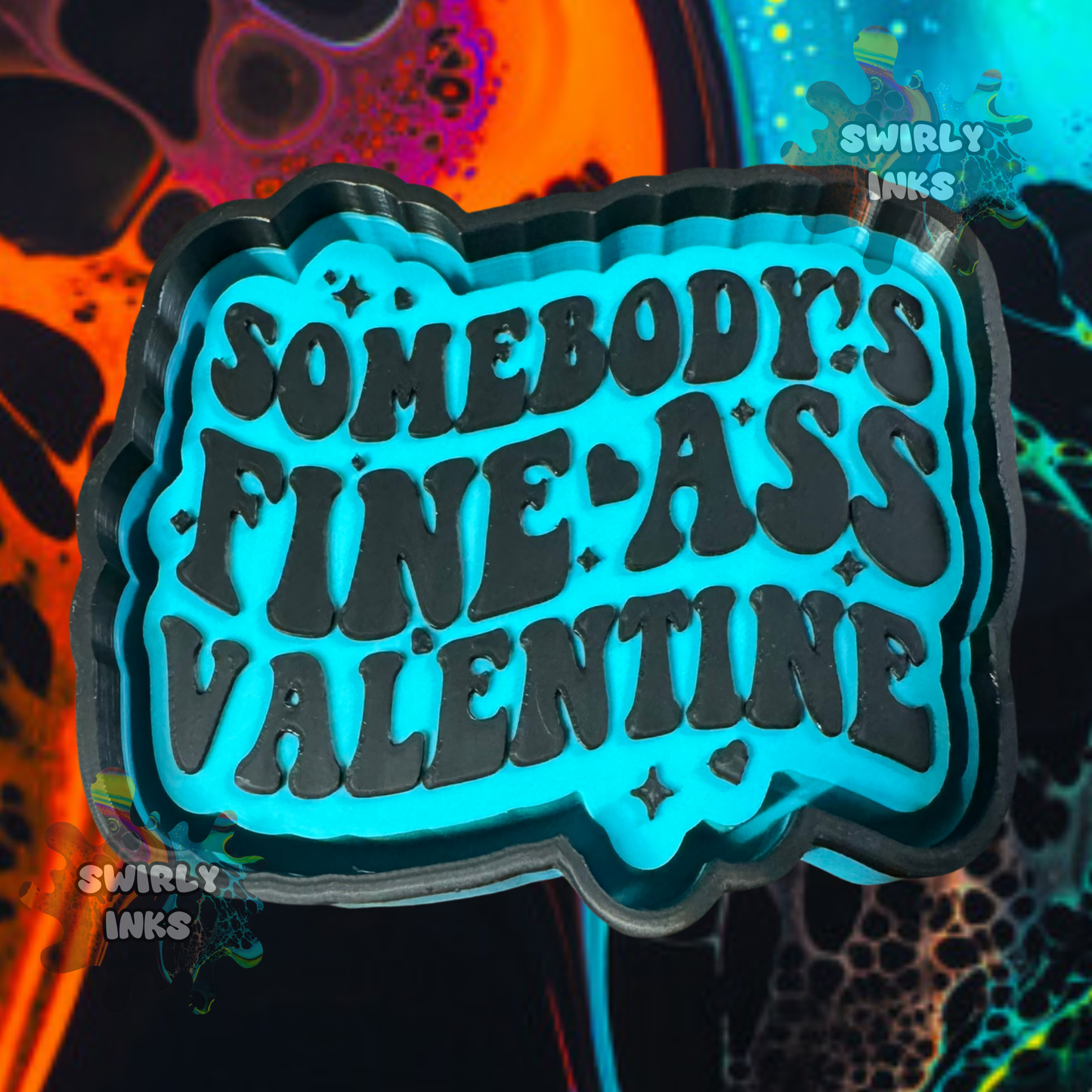 Somebody's Fine Ass Valentine Freshie Mold