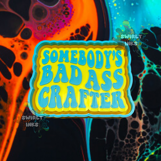 Someone's Bad Ass Crafter Freshie Mold