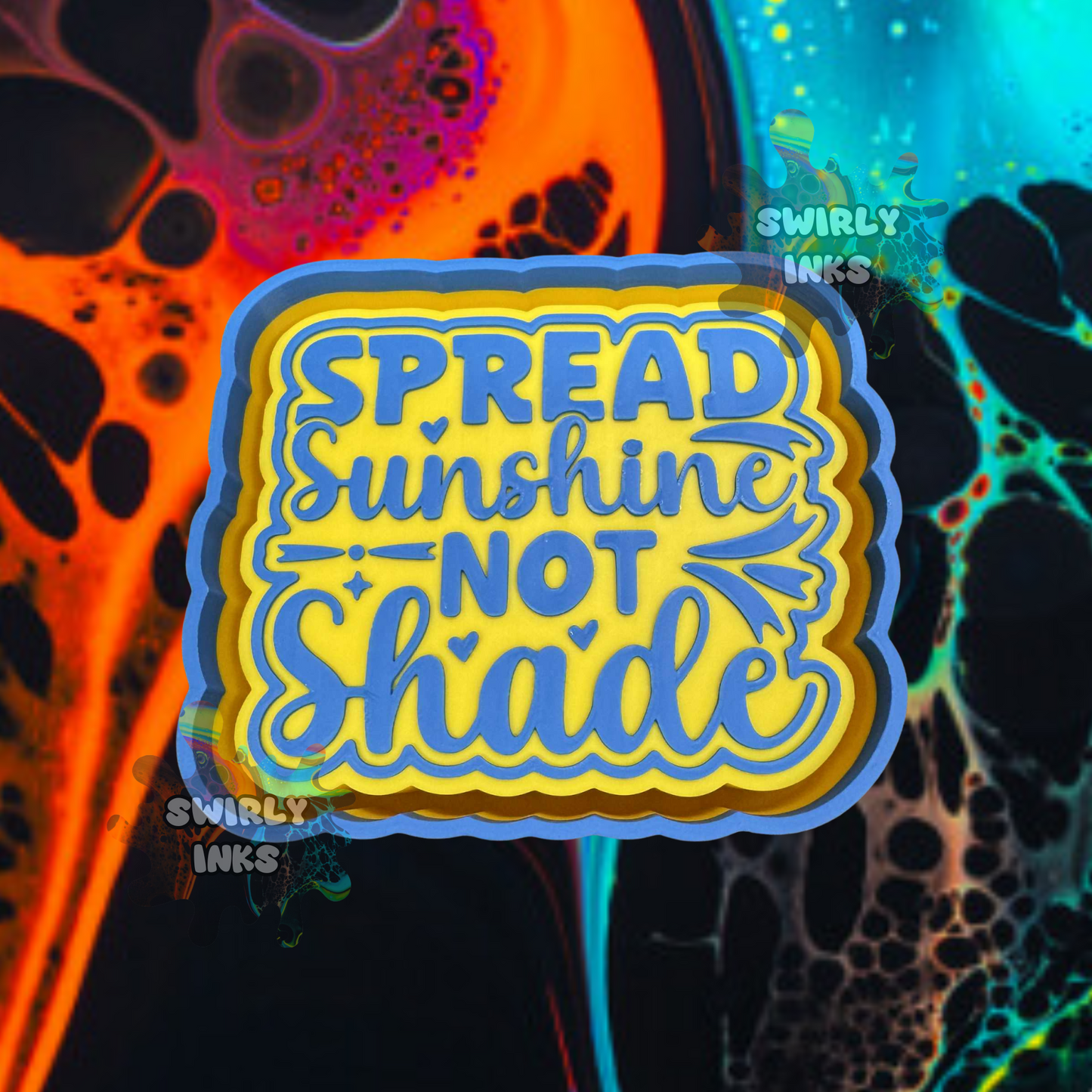 Spread Sunshine Not Shade Freshie Mold