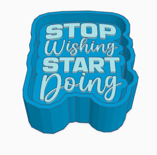 Stop Wishing Start Doing Saying Freshie Mold