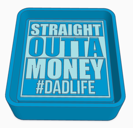 Straight Out Of Money Dad Life Saying Freshie Mold