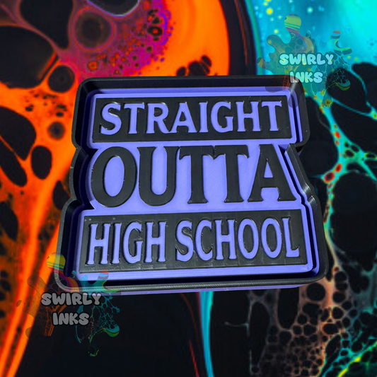 Straight Outta High School Freshie Mold