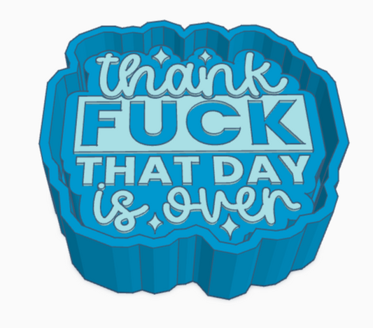 Thank Fuck That Day Is Over Saying Freshie Mold