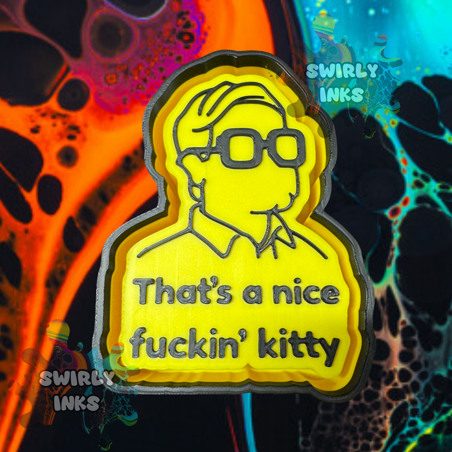 That's A Nice Fuckin Kitty Freshie Mold