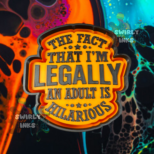 The Fact That I'm Legally An Adult Freshie Mold