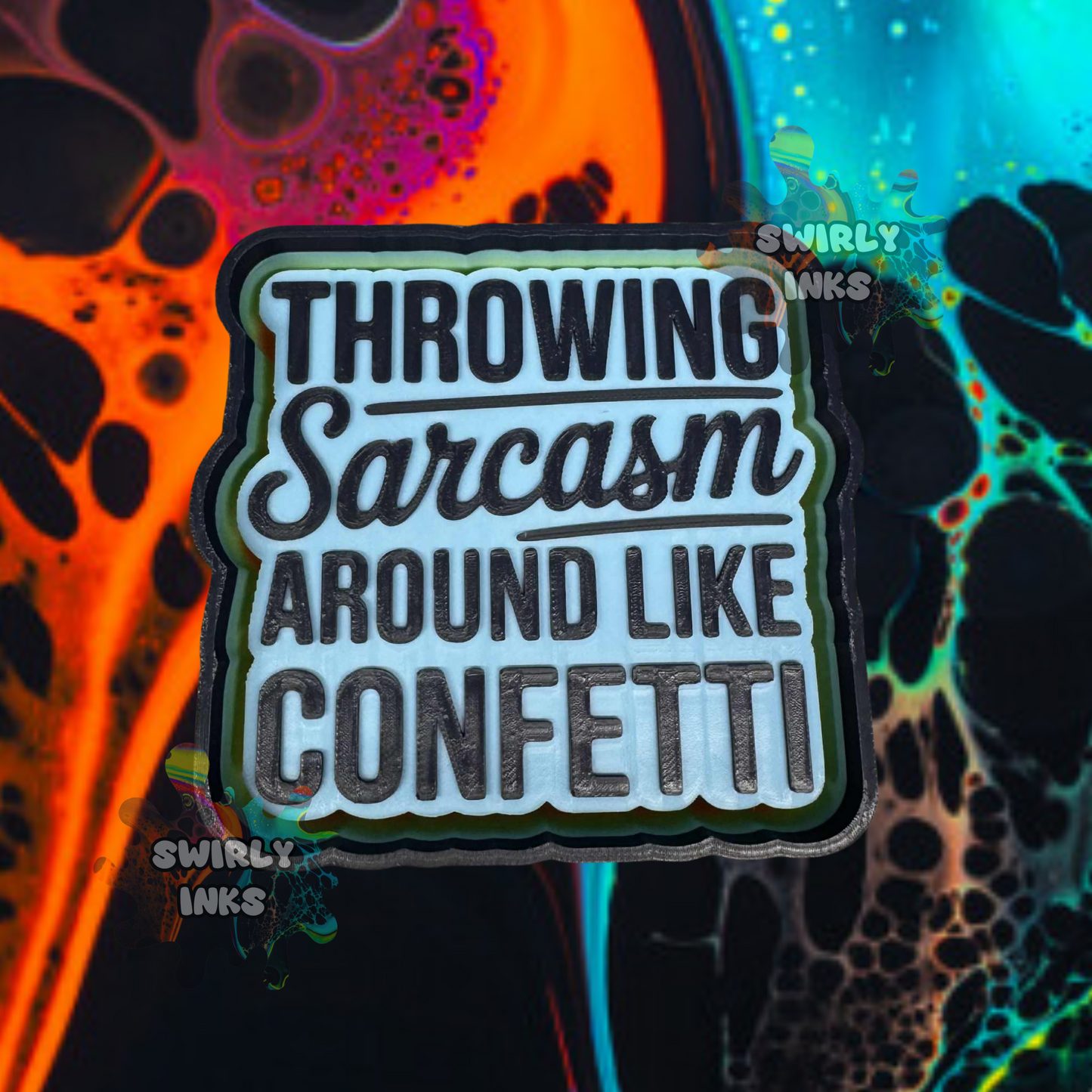 Throwing Sarcasm Around Like Confetti Freshie Mold