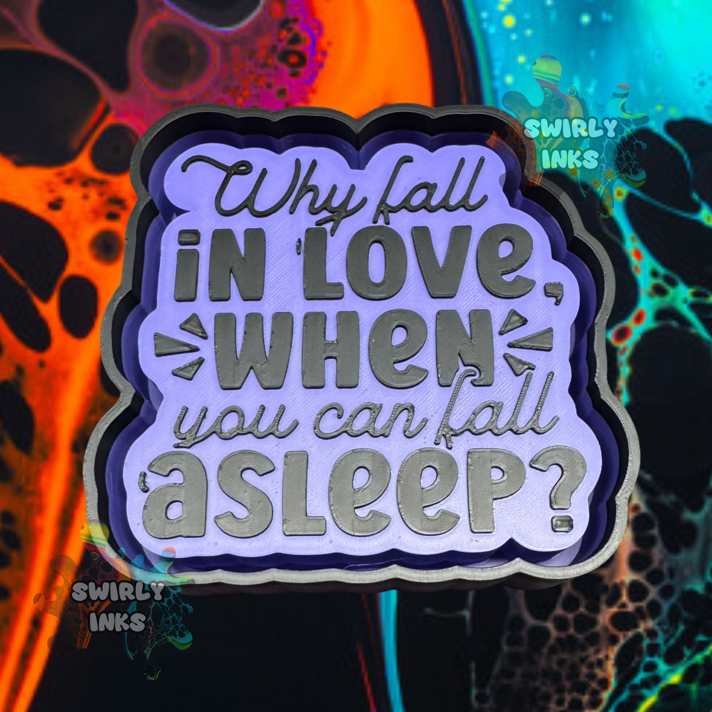 Why Fall In Love When You Can Fall Asleep Freshie Mold