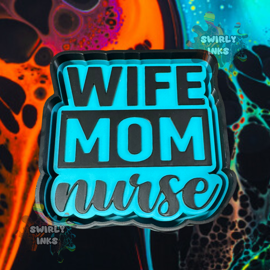 Wife Mom Nurse Freshie Mold