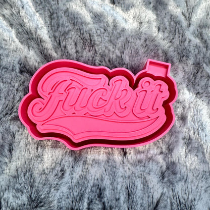 Fuck It Saying Freshie Mold