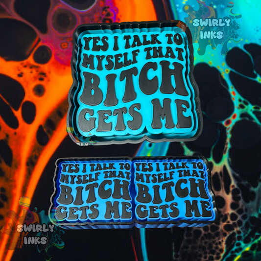 Yes I Talk to Myself That Bitch Gets Me Set Freshie Mold