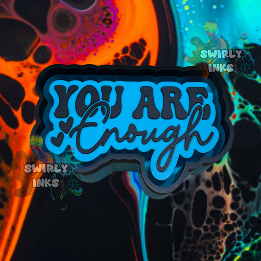 You Are Enough Freshie Mold