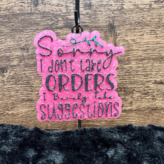 Hippie Chic - Sorry I Don't Take Orders... Car Freshie