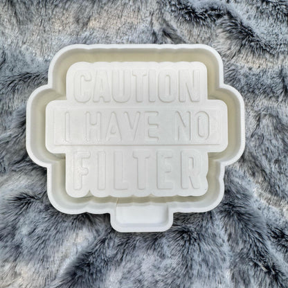 Caution I Have No Filter Saying Freshie Mold