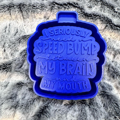 I Seriously Need A Speed Bump Between My Brain and My Mouth Saying Freshie Mold