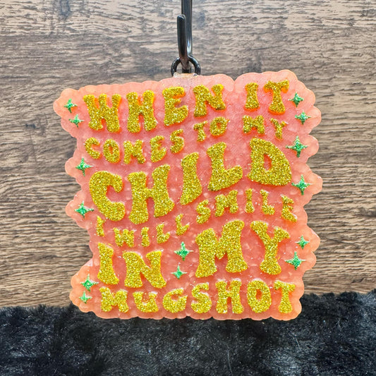 Snickerdoodle - When It Comes To My Child I Will Smile In My Mugshot Car Freshie